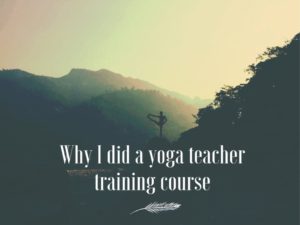 Why I did a yoga teacher course in Rishikesh