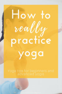 How to really practice yoga -yoga tips