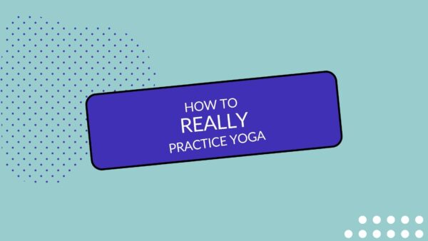 Header image with title: How to really practice yoga