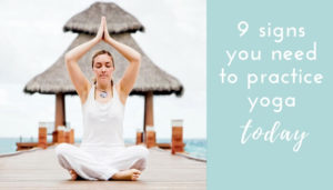 9 signs you need to practice yoga today(1)