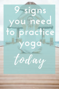 9 signs you need to practice yoga today(1)