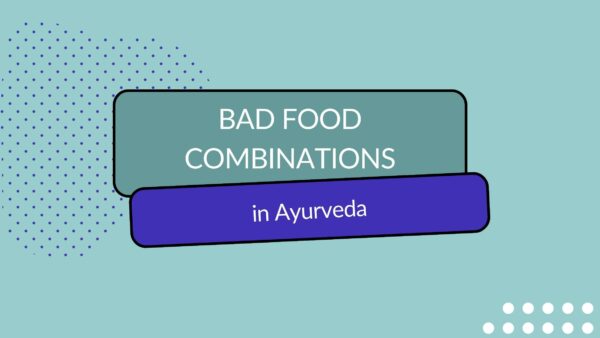 Header image with title: Bad food combinations in Ayurveda