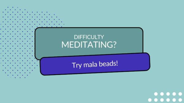 Header image with title: Difficulty meditating? Try mala beads!