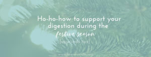 support your digestion during the festive season (ayurveda tips)
