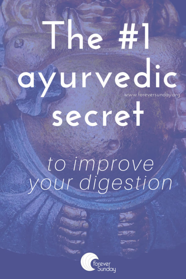 The #1 ayurvedic secret to improve your digestion