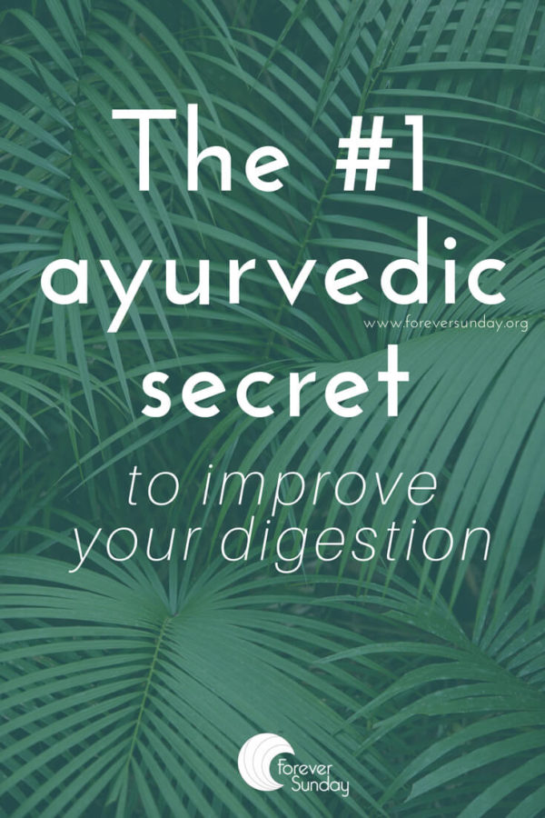 The #1 ayurvedic secret to improve your digestion