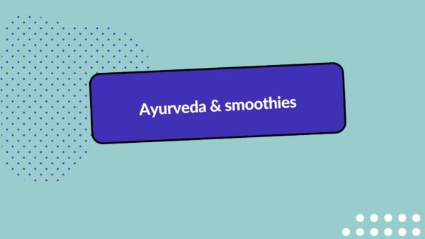 Header image with title: Ayurveda & smoothies