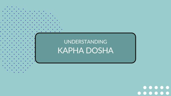 Header image with title: Understanding Kapha Dosha