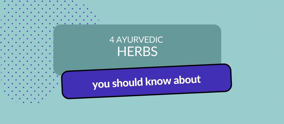 Header image with title: 4 Ayurvedic herbs you should know about