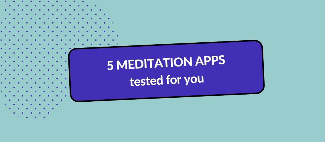 Header image with title: 5 meditation apps tested for you