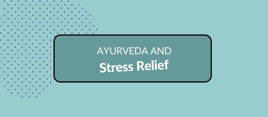 Ayurveda and stress relief