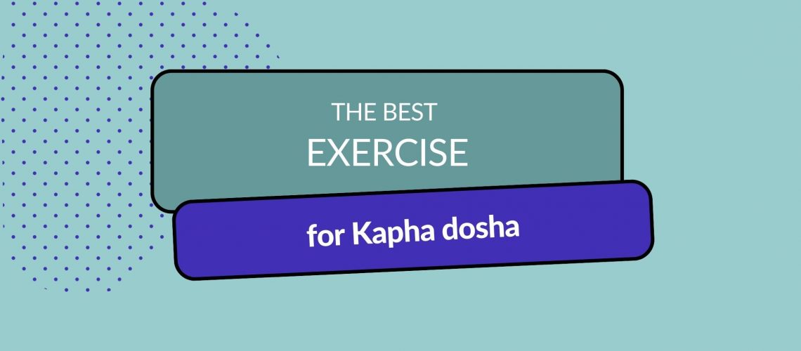 The best exercise for Kapha dosha