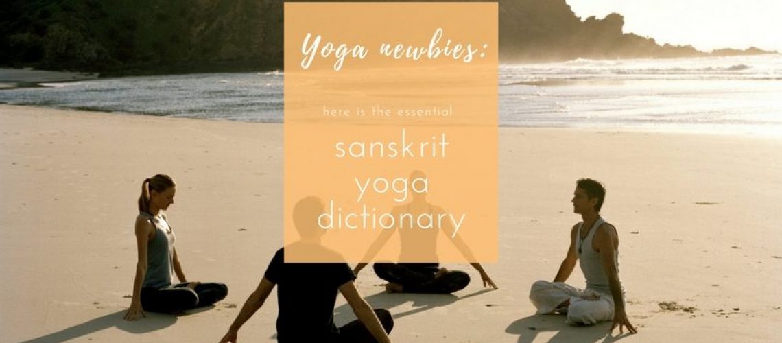 Yoga newbies_ essential sanskrit yoga dictionary(1)